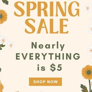 Spring Sale - "Nearly Everything is $5"